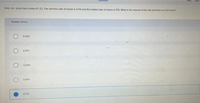 Zelo Inc Stock Has A Beta Of 123 The Risk Free Rate Of Return 45 And The Market Rate Of Return Is 10 What Is The Am 1