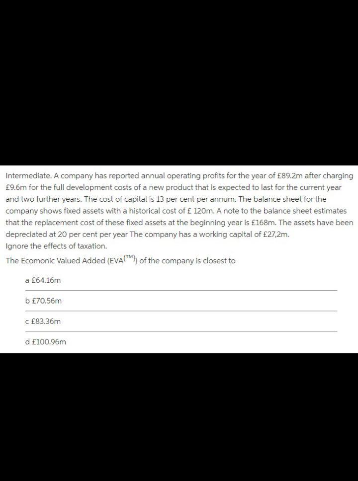 Intermediate A Company Has Reported Annual Operating Profits For The Year Of 89 2m After Charging 9 6m For The Full D 1