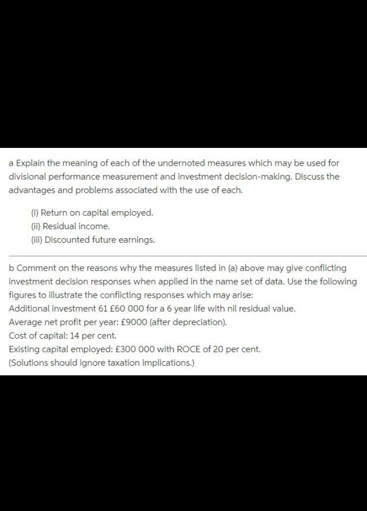 A Explain The Meaning Of Each Of The Undernoted Measures Which May Be Used For Divisional Performance Measurement And In 1
