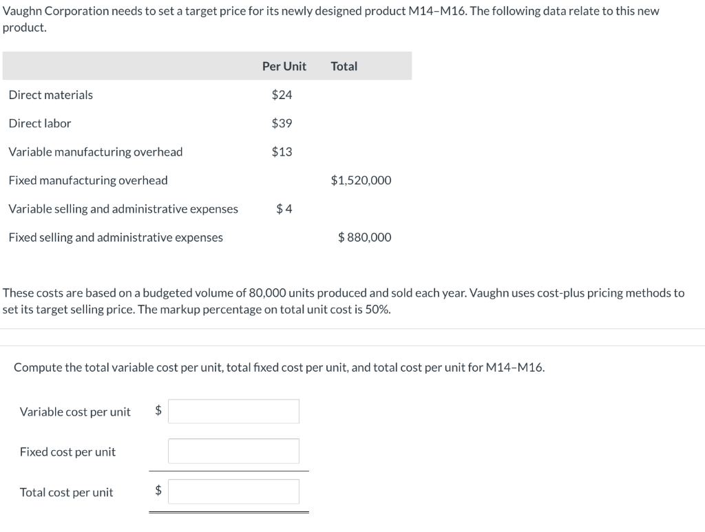 Vaughn Corporation Needs To Set A Target Price For Its Newly Designed Product M14 M16 The Following Data Relate To This 1