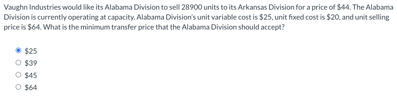 Vaughn Industries Would Like Its Alabama Division To Sell 28900 Units To Its Arkansas Division For A Price Of 44 The A 1