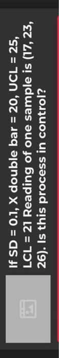 If Sd 0 1 X Double Bar 20 Ucl 25 Reading Of One Sample Is 17 23 Process In Control Lcl 21 26 Is This 1