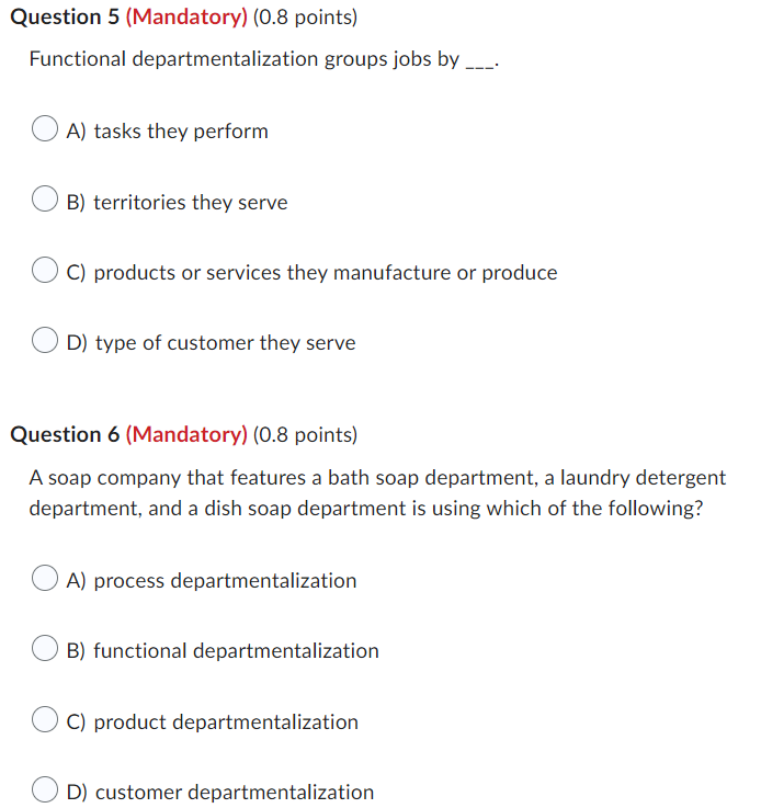 Question 5 Mandatory 0 8 Points Functional Departmentalization Groups Jobs By A Tasks They Perform B Territor 1