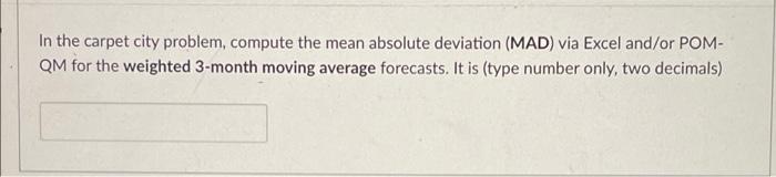 The Manager Of The Carpet City Outlet Needs To Make An Accurate Forecast Of The Demand For Soft Shag Carpet Its Biggest 6