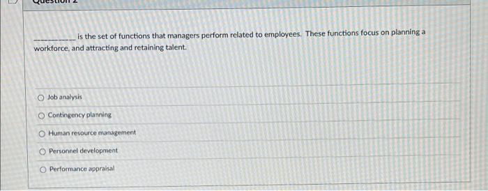 Is The Set Of Functions That Managers Perform Related To Employees These Functions Focus On Planning A Workforce And A 1