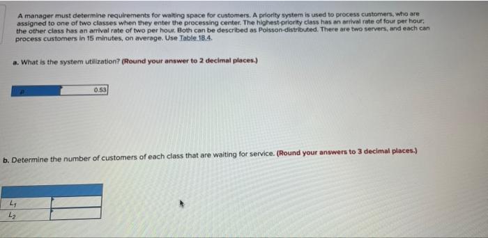 A Manager Must Determine Requirements For Waiting Space For Customers A Priority System Is Used To Process Customers W 1