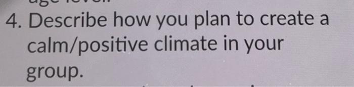 4 Describe How You Plan To Create A Climate In Your Calm Positive Group 1