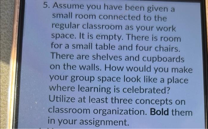 5 Assume You Have Been Given A Small Room Connected To The Regular Classroom As Your Work Space It Is Empty There Is 1