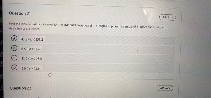 Question 21 4 Points Find The 95 Confidence Interval For The Standard Deviation Of The Lengths Of Pipes If A Sample Of 1