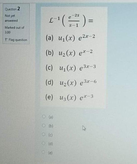 Question 2 Not Yet Answered L 1 Marked Out Of 3 00 P Flag Question A U1 X E2x 2 B U2 X E 2 C U R E3x 3 1