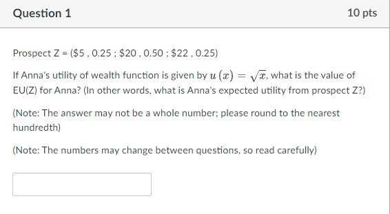 Question 1 10 Pts Prospect Z 5 0 25 20 0 50 22 0 25 If Anna S Utility Of Wealth Function Is Given By U X V 1