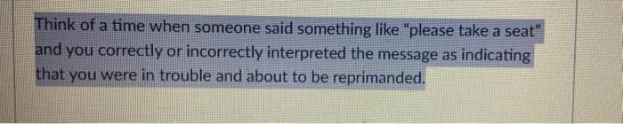 Think Of A Time When Someone Said Something Like Please Take A Seat And You Correctly Or Incorrectly Interpreted The M 1