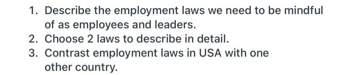 1 Describe The Employment Laws We Need To Be Mindful Of As Employees And Leaders 2 Choose 2 Laws To Describe In Detai 1