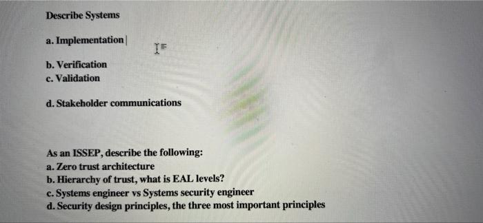 Describe Systems A Implementation B Verification C Validation If Like D Stakeholder Communications As An Issep Desc 1