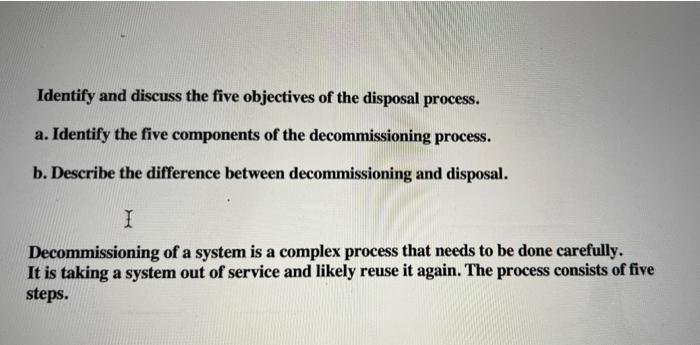Identify And Discuss The Five Objectives Of The Disposal Process A Identify The Five Components Of The Decommissioning 1