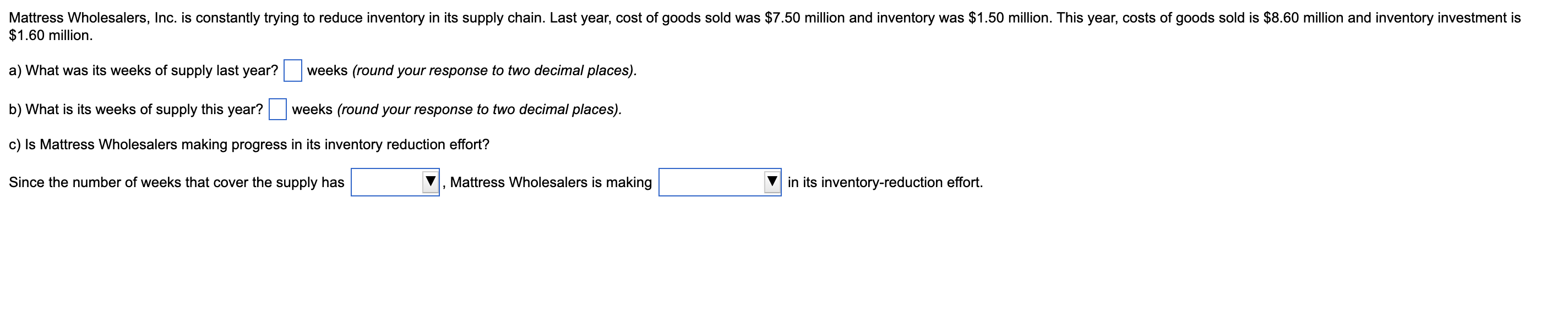 Mattress Wholesalers Inc Is Constantly Trying To Reduce Inventory In Its Supply Chain Last Year Cost Of Goods Sold W 1