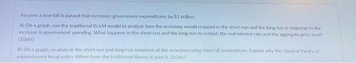 Assume A New Bill Is Passed That Increases Government Expenditures By 1 Trillion A On A Graph Use The Traditional Is 1