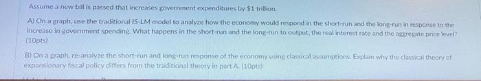 Assume A New Bill Is Passed That Increases Government Expenditures By 1 Trillion A On A Graph Use The Traditional Is 1