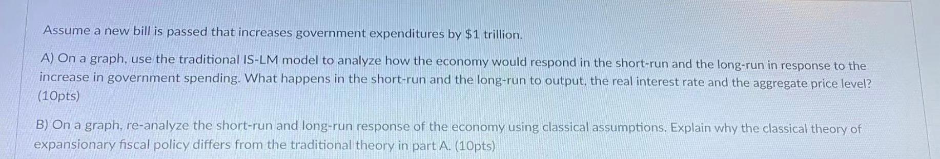 Assume A New Bill Is Passed That Increases Government Expenditures By 1 Trillion A On A Graph Use The Traditional Is 1