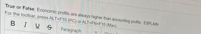 True Or False Economic Profits Are Always Higher Than Accounting Profits Explain For The Toolbar Press Alt F10 Pc O 1