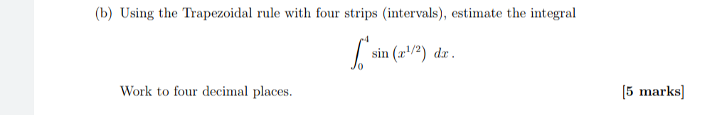 B Using The Trapezoidal Rule With Four Strips Intervals Estimate The Integral Sin 21 2 Dx Work To Four Decima 1