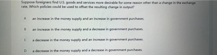 Suppose Foreigners Find U S Goods And Services More Desirable For Some Reason Other Than A Change In The Exchange Rate 1