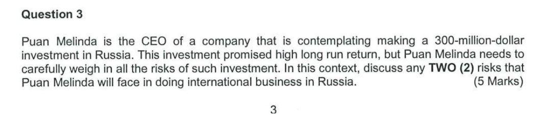 Question 3 Puan Melinda Is The Ceo Of A Company That Is Contemplating Making A 300 Million Dollar Investment In Russia 1