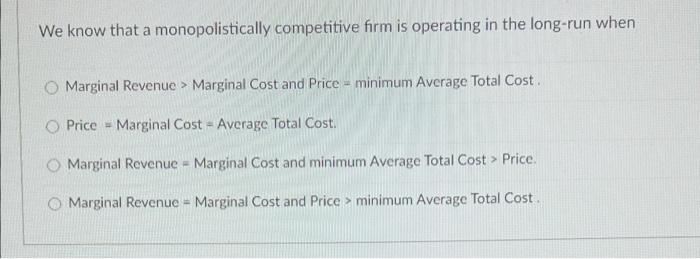 We Know That A Monopolistically Competitive Firm Is Operating In The Long Run When Marginal Revenue Marginal Cost And 1