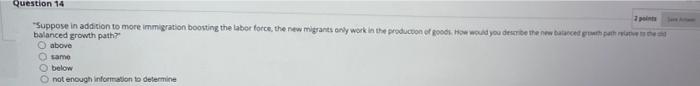 Question 13 2 Points For The Next Four Questions Use The Following Scenario With Our Romer Model On Its Balanced Growt 2
