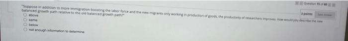 Question 13 2 Points For The Next Four Questions Use The Following Scenario With Our Romer Model On Its Balanced Growt 3