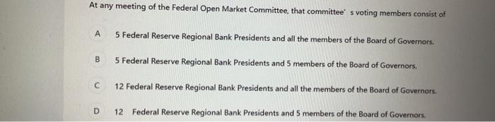 At Any Meeting Of The Federal Open Market Committee That Committee S Voting Members Consist Of 5 Federal Reserve Regio 1