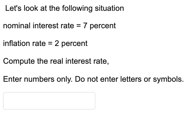 Let S Look At The Following Situation Nominal Interest Rate 7 Percent Inflation Rate 2 Percent Compute The Real Inte 1