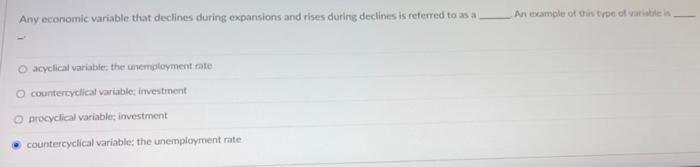 Any Economic Variable That Declines During Expansions And Rises During Declines Is Referred To As A O Acyclical Variable 1