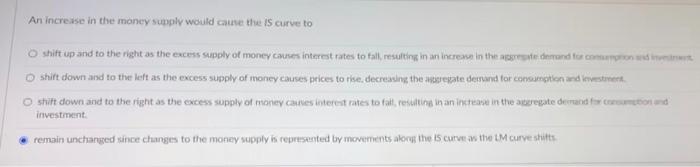 An Increase In The Money Supply Would Cause The Is Curve To O Shift Up And To The Right As The Excess Supply Of Money Ca 1