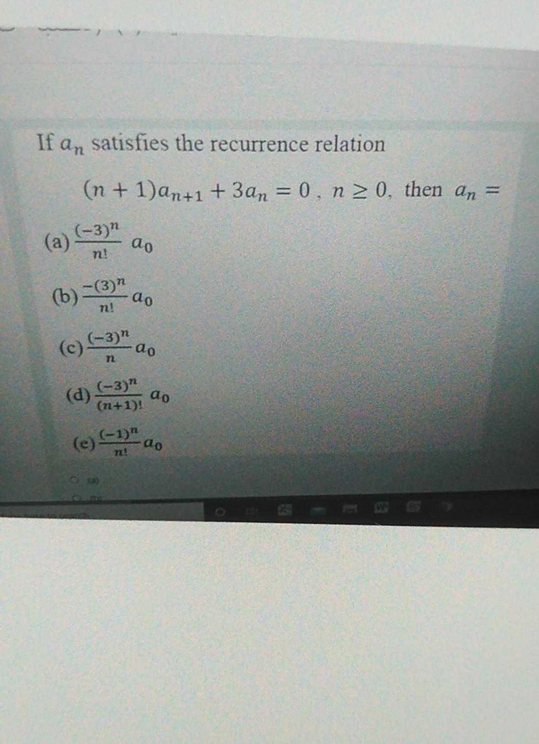 If An Satisfies The Recurrence Relation N 1 An 1 3an 0 N 0 Then An A 3 Do N 6 3 Do N C 3 1