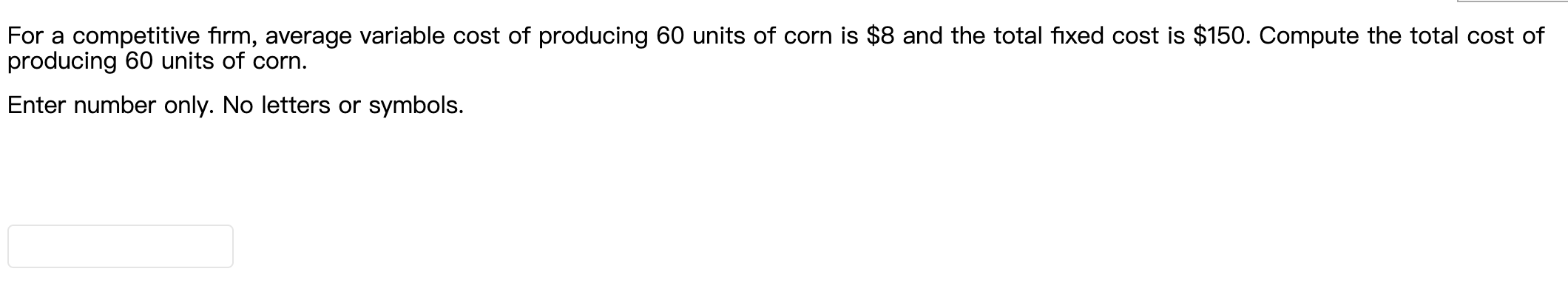 For A Competitive Firm Average Variable Cost Of Producing 60 Units Of Corn Is 8 And The Total Fixed Cost Is 150 Comp 1