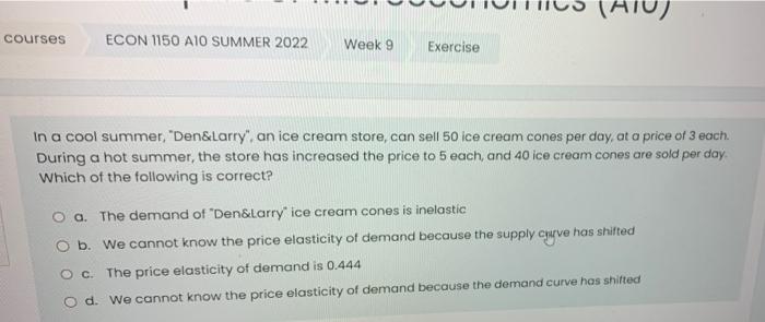 Courses Econ 1150 A10 Summer 2022 Week 9 Exercise Ato In A Cool Summer Den Larry An Ice Cream Store Can Sell 50 I 2