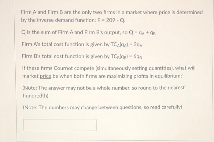 Firm A And Firm B Are The Only Two Firms In A Market Where Price Is Determined By The Inverse Demand Function P 209 1