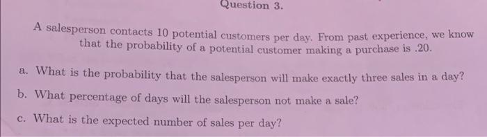 Question 3 A Salesperson Contacts 10 Potential Customers Per Day From Past Experience We Know That The Probability Of 1