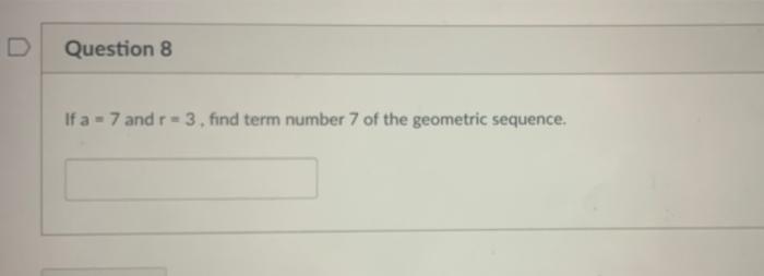 Question 8 If A 7 And R 3 Find Term Number 7 Of The Geometric Sequence 1