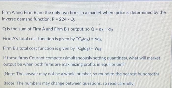 Firm A And Firm B Are The Only Two Firms In A Market Where Price Is Determined By The Inverse Demand Function P 224 1