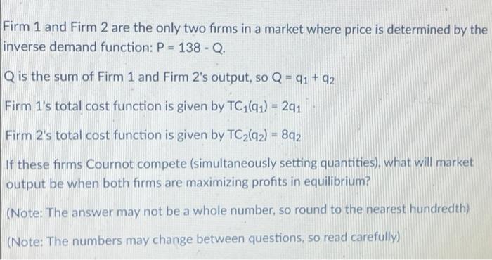 Firm 1 And Firm 2 Are The Only Two Firms In A Market Where Price Is Determined By The Inverse Demand Function P 138 1