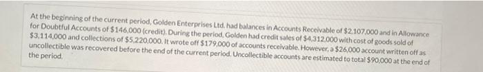 At The Beginning Of The Current Period Golden Enterprises Ltd Had Balances In Accounts Receivable Of 2 107 000 And In 1