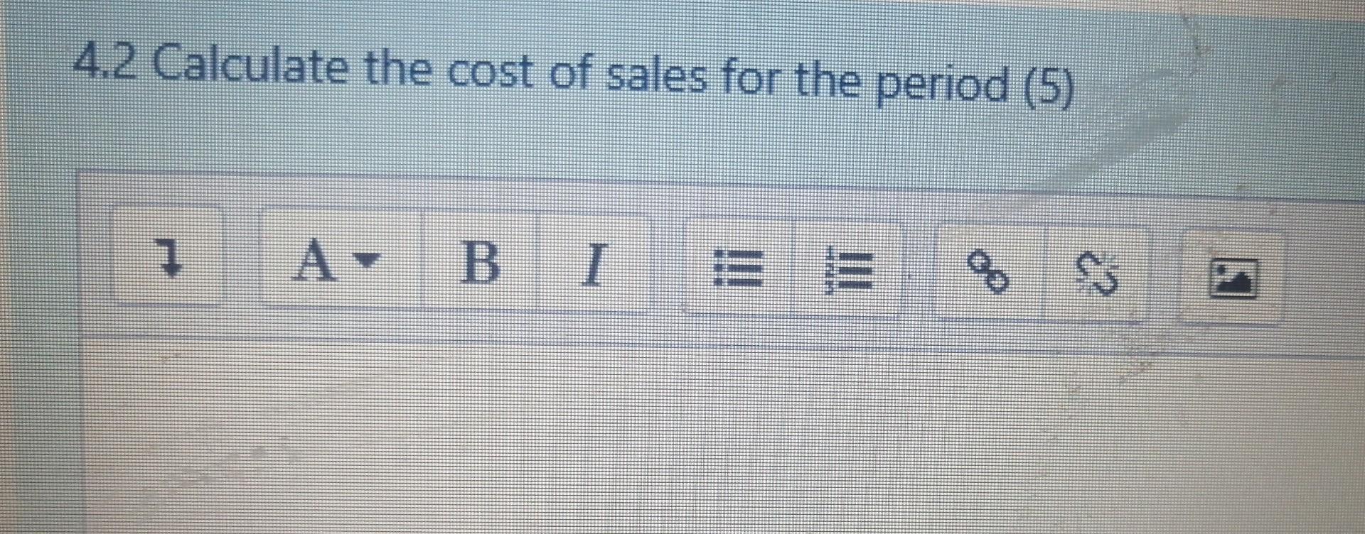 4 2 Calculate The Cost Of Sales For The Period 5 1 A Bi 33 3 Ca 4 2 Calculate The Cost Of Sales For The Period 5 1 1
