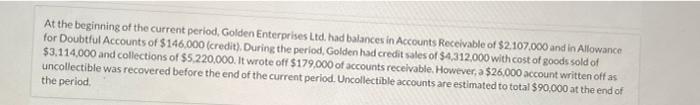 At The Beginning Of The Current Period Golden Enterprises Ltd Had Balances In Accounts Receivable Of 2 107 000 And In 1