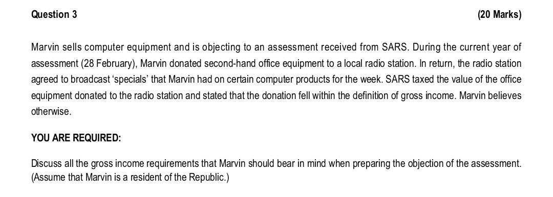Question 3 20 Marks Marvin Sells Computer Equipment And Is Objecting To An Assessment Received From Sars During The C 1