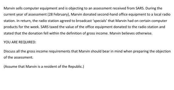 Marvin Sells Computer Equipment And Is Objecting To An Assessment Received From Sars During The Current Year Of Assessm 1