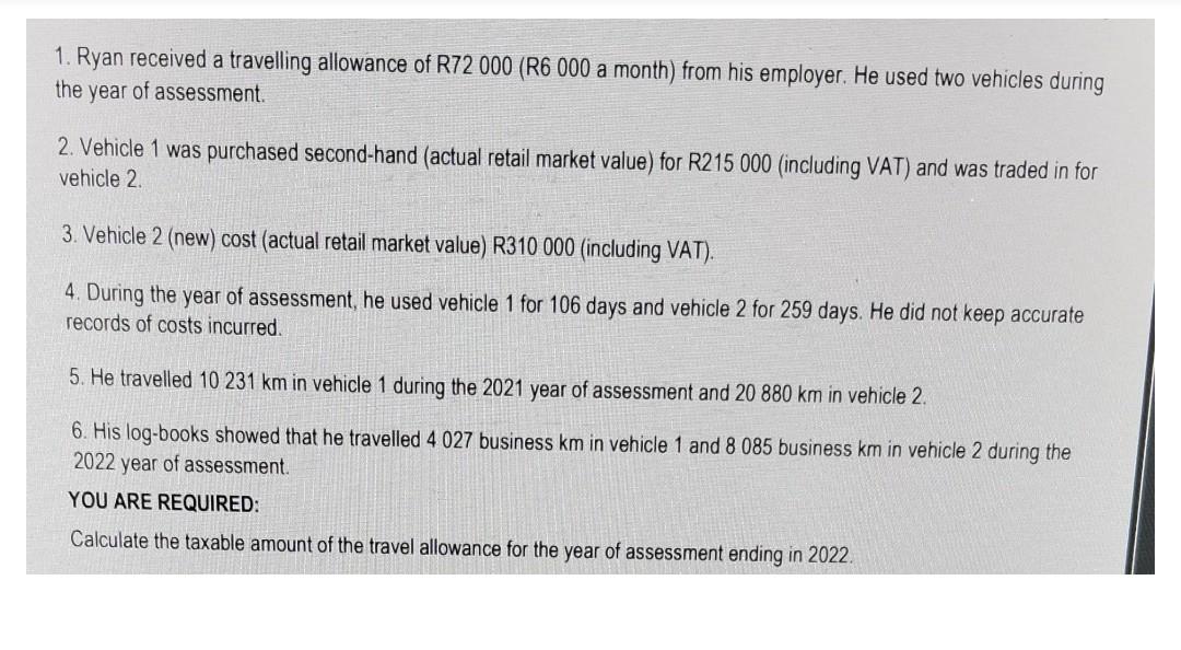 1 Ryan Received A Travelling Allowance Of R72 000 R6 000 A Month From His Employer He Used Two Vehicles During The Y 1