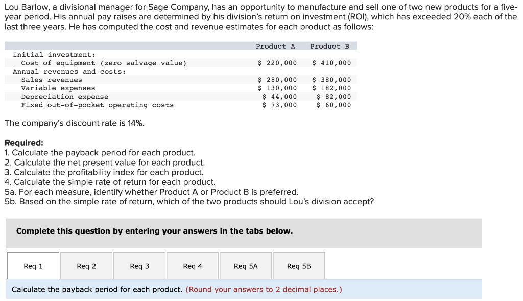 Lou Barlow A Divisional Manager For Sage Company Has An Opportunity To Manufacture And Sell One Of Two New Products Fo 1