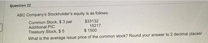 Question 22 Abc Company S Stockholder S Equity Is As Follows Common Stock 3 Par Additional Pic Treasury Stock 5 W 1